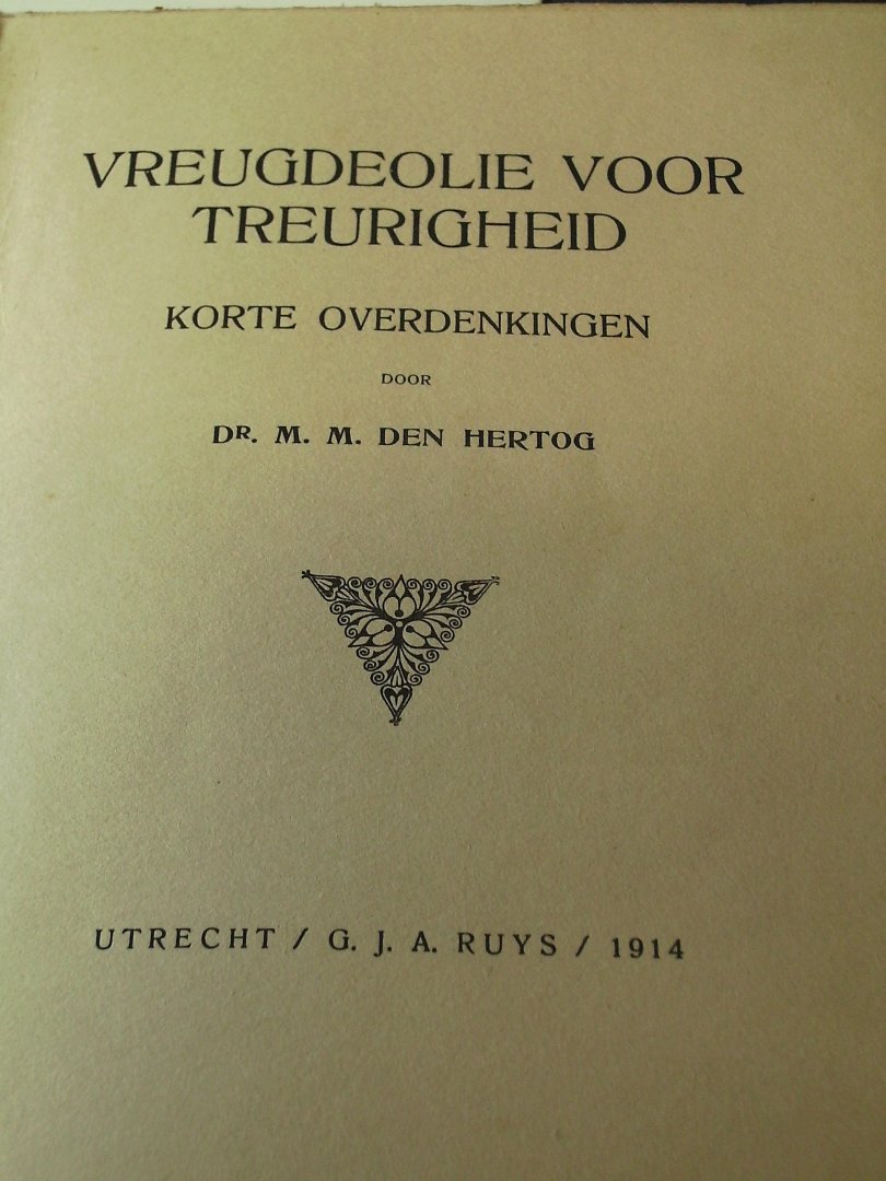 Hertog, M.M. Den - Vreugdeolie voor treurigheid  ;  korte overdenkingen