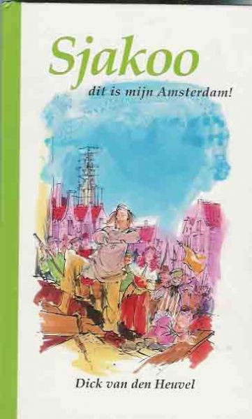 Heuvel, Dick van den - Sjakoo, dit is mijn Amsterdam!
