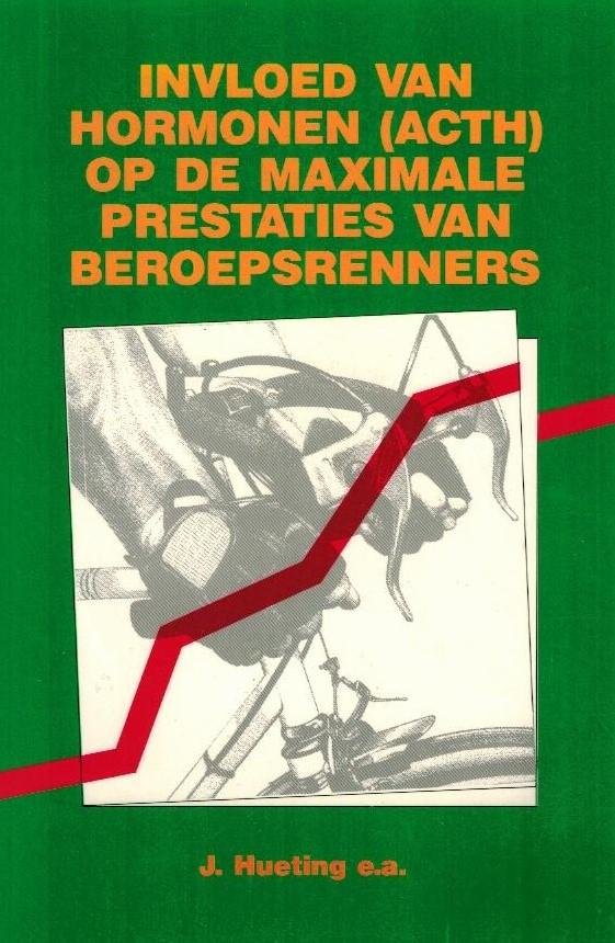 Hueting, J. - Invloed van hormonen (ACTH) op de maximale prestaties van beroepswielrenners