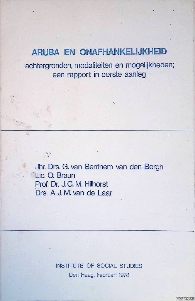 Bergh, G. van Benthem van den - en anderen - Aruba en onafhankelijkheid: Achtergronden, modaliteiten en mogelijkheden; een rapport en eerste aanleg
