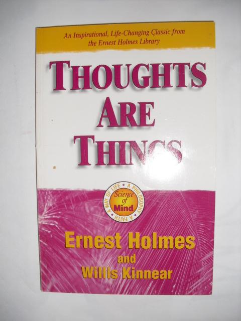 Holmes, Ernest and Kinnear, Willis - Thoughts are things