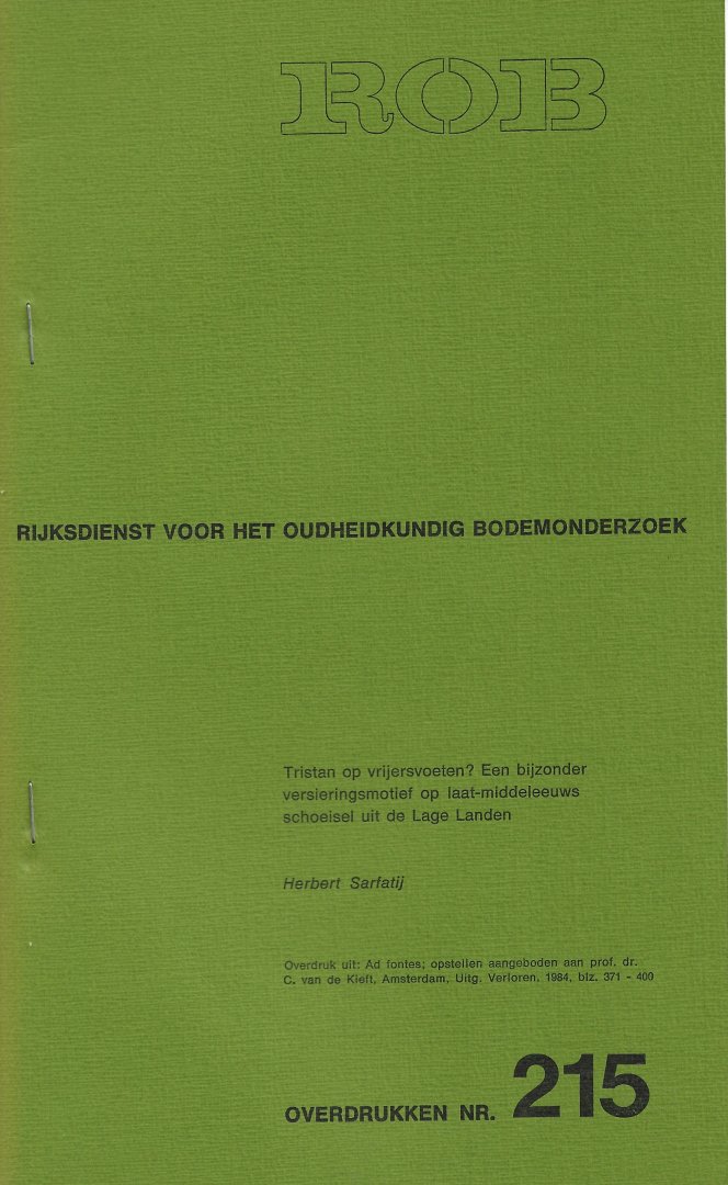 SARFATIJ, HERBERT - Tristan op vrijersvoeten? Een bijzonder versieringsmotief op laat-middeleeuws schoeisel uit de Lage Landen.