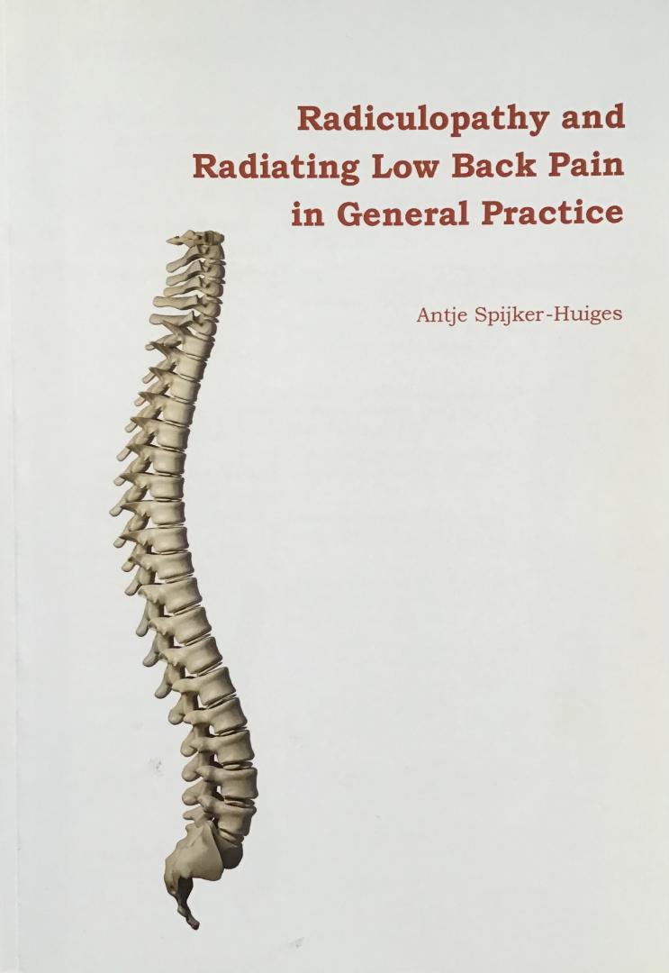 Spijker-Huiges, Antje - Radiculopathy and Radiating Low Back Pain in General Practice