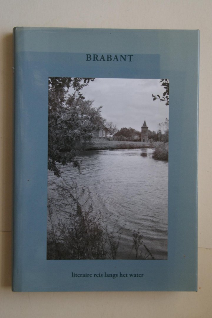  - Brabant  literaire reis langs het water  Bloemlezing