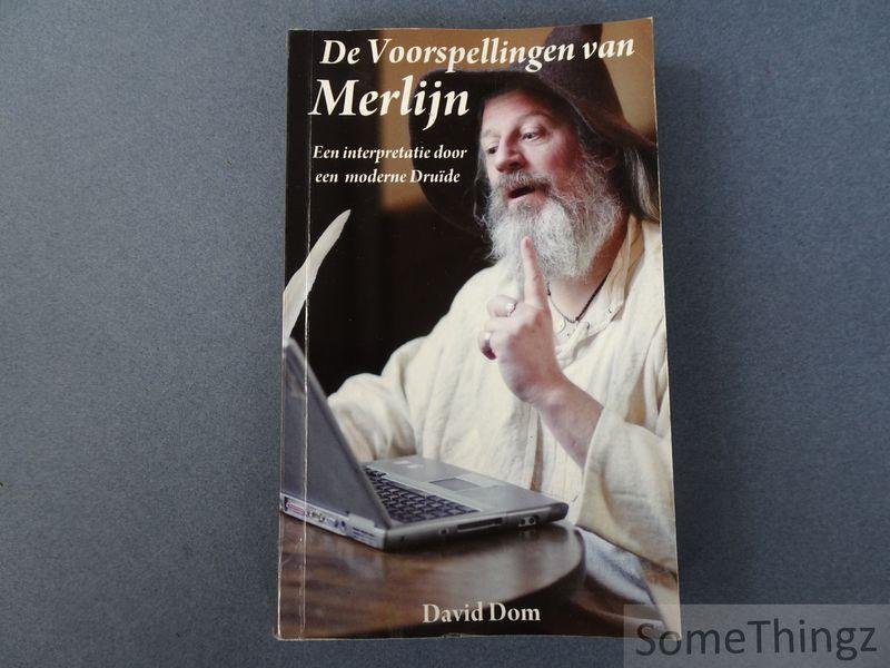Dom, David. - De voorspellingen van Merlijn. Een interpretatie door een moderne Druïde.