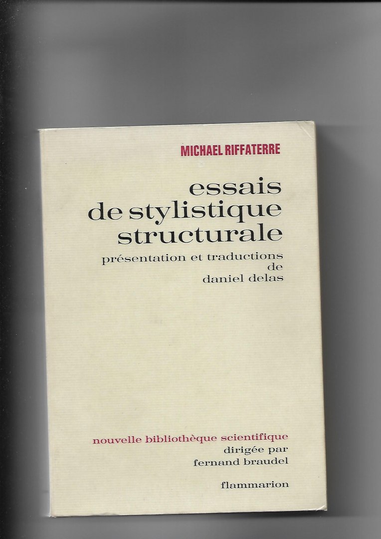 Riffaterre, Michael - Essais de stylistique structurale. Présentation et traductions de Daniel Delas