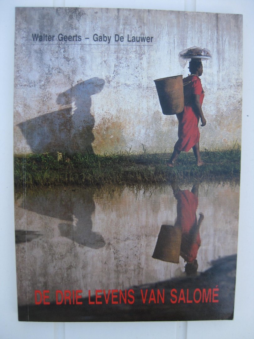 Geerts, Walter en Lauwer, Gaby De - - De drie levens van Salomé.