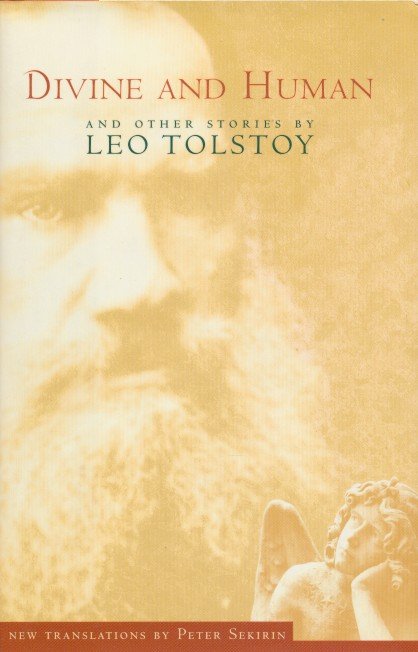 Tolstoy, Leo Nikolayevich - Divine and Human. And Other Stories by Leo Tolstoy