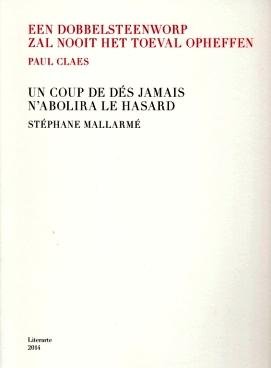 MALLARMÉ, Stéphane - Un coup de dés jamais n'abolira de hasard. (Vertaald door Paul Claes).