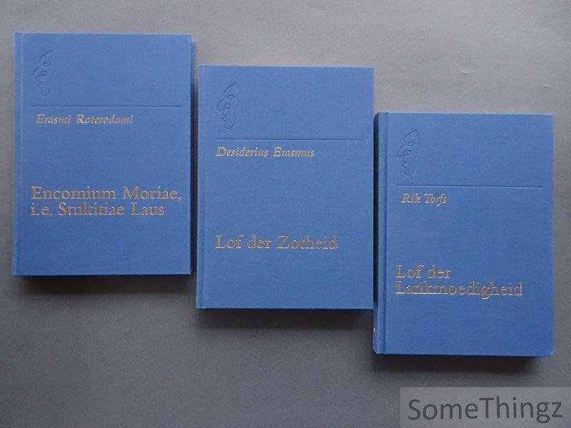 Desiderius Erasmus, Petty Bange (vert.), Rik Torfs. - I. Encomium Moriae, i.e.Stultiae laus. II. Lof der zotheid. III. Lof der lankmoedigheid. [3 vol.]