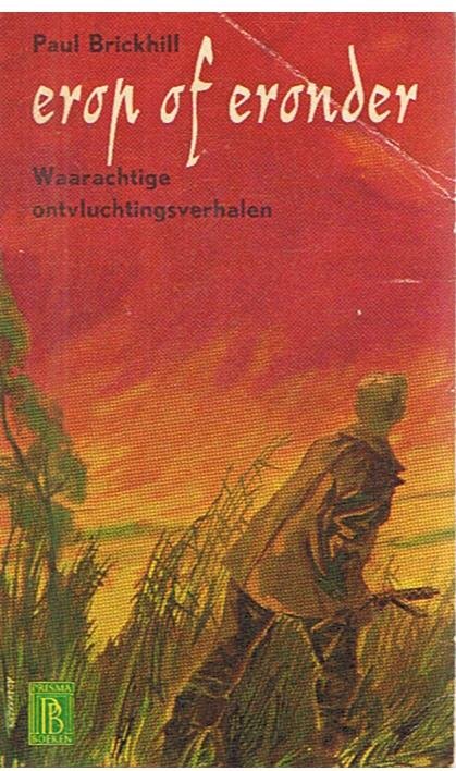 Brickhill, Paul - Erop of eronder - Waarachtige ontvluchtingsverhalen