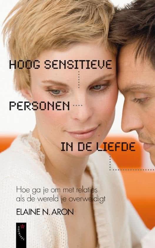 Aron, Elaine - Aron; Hoog Sensitieve Personen in de liefde [ hoe ga je om met relaties als de wereld je overweldigt]