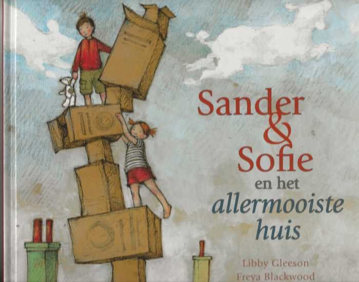 Gleeson, Libby met paginagrote illustraties in kleur van Freya Blackwood - Sander & Sofie en het allermooiste huis