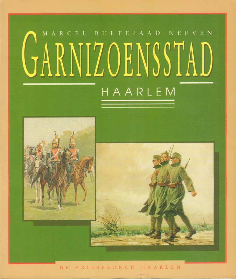 Bulte, Marcel / Aad Neeven - GarnizoenSstad Haarlem, 208 pag. softcover, zeer goede staat