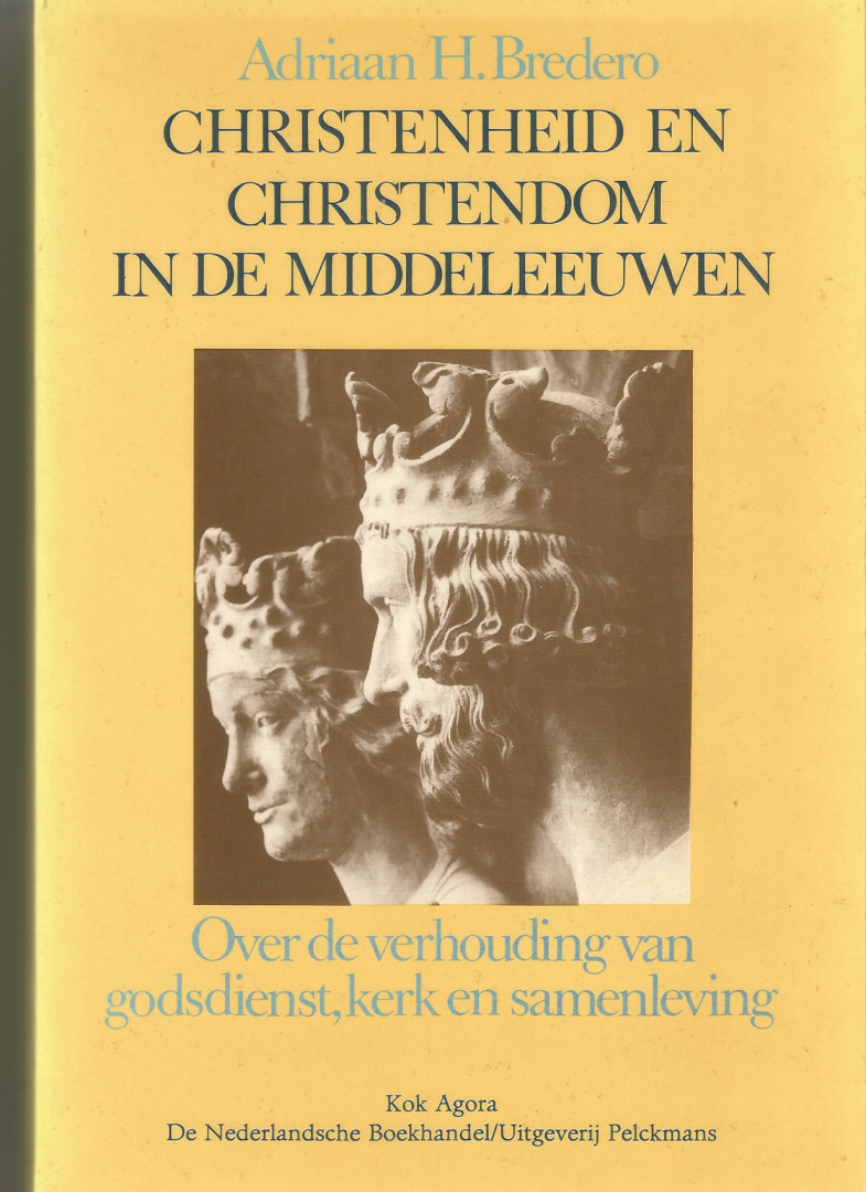 Bredero, A.H. - Christenheid en christendom in de Middeleeuwen / 2e herziene en vermeerderde druk