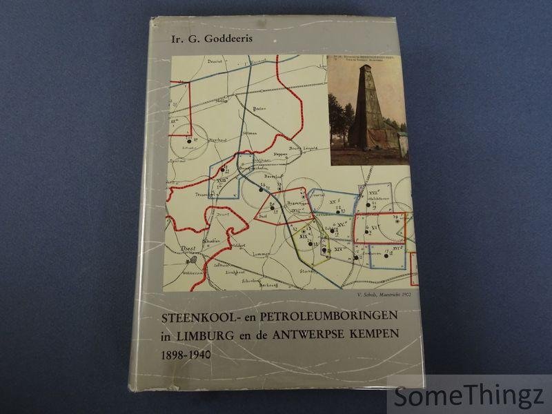 Goddeeris, G. - Steenkool- en petroleumboringen in Limburg en de Antwerpse Kempen 1898 - 1940.