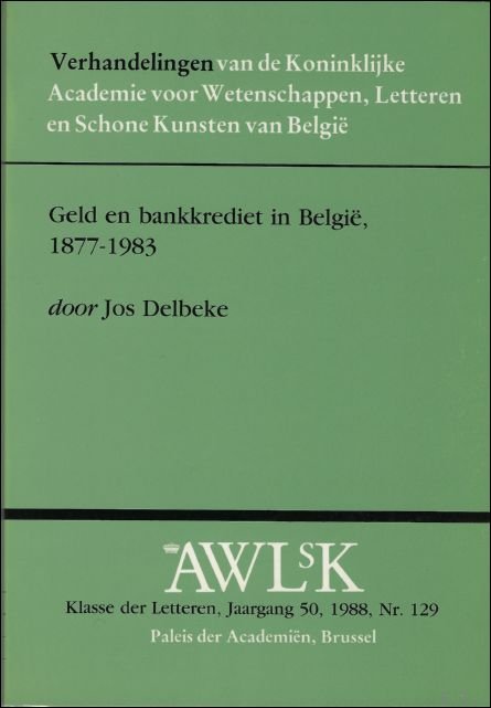 J. DELBEKE. - Geld en bankkrediet in Belgie 1877-1983.