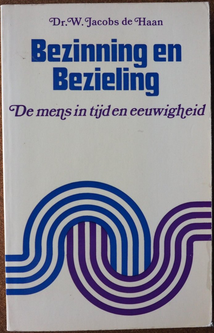 Jacobs de Haan W - Bezinning en bezieling De mens in tijd en eeuwigheid