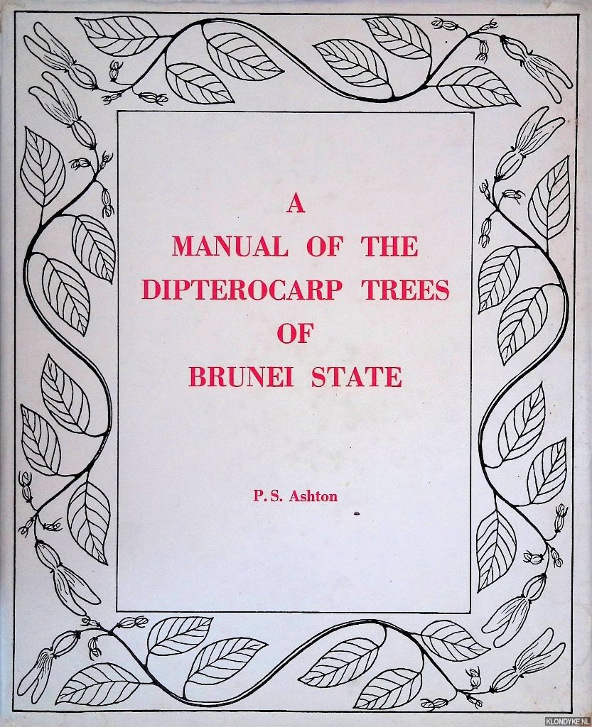 Ashton, P.S. - A Manual of the Dipterocarp Trees of Brunei State *SIGNED*