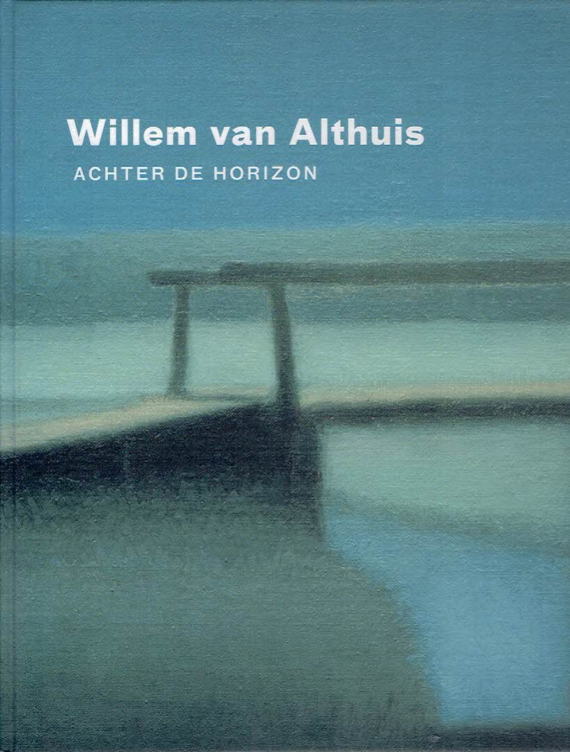ALTHUIS, Willem van - Susan van den BERG - Willem van Althuis - Achter de horizon + DVD.