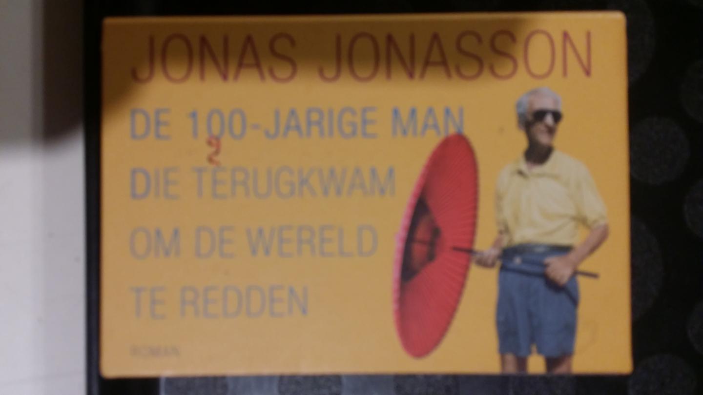 Jonasson, Jonas - De 100-jarige man die terugkwam om de wereld te redden.