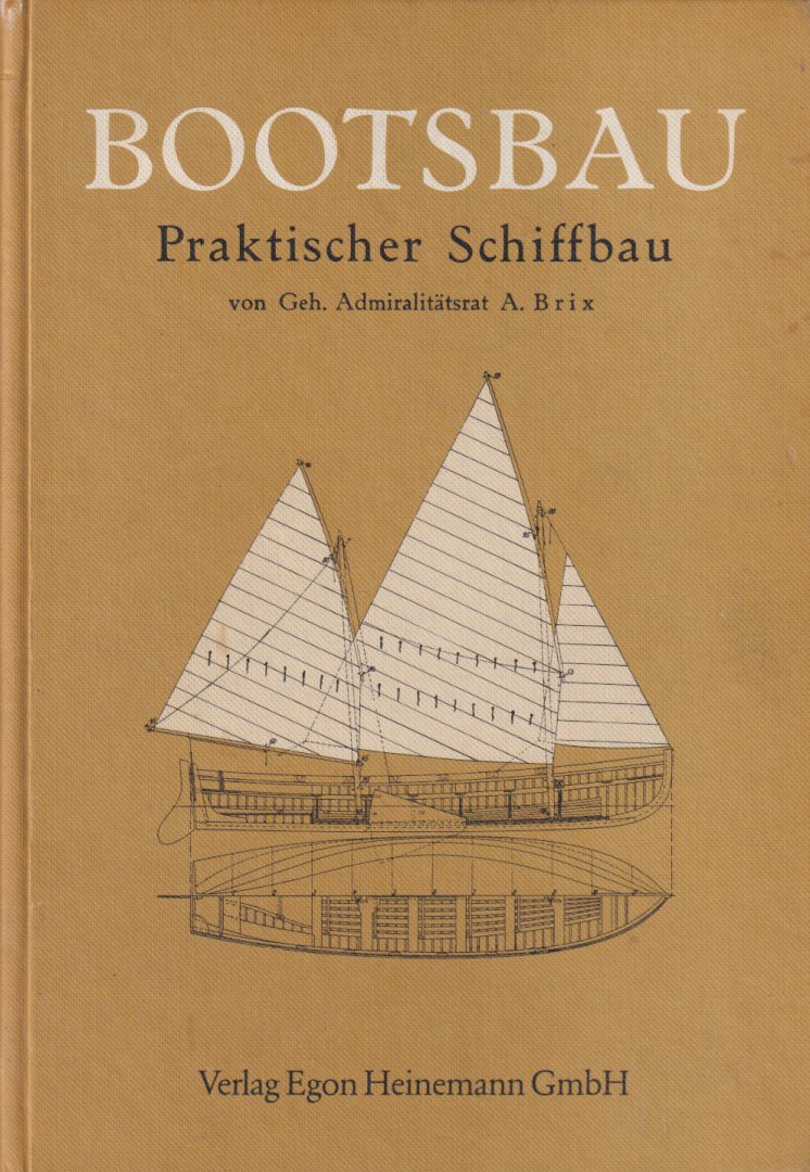 Brix, A. - Bootsbau. Praktischer Schiffbau