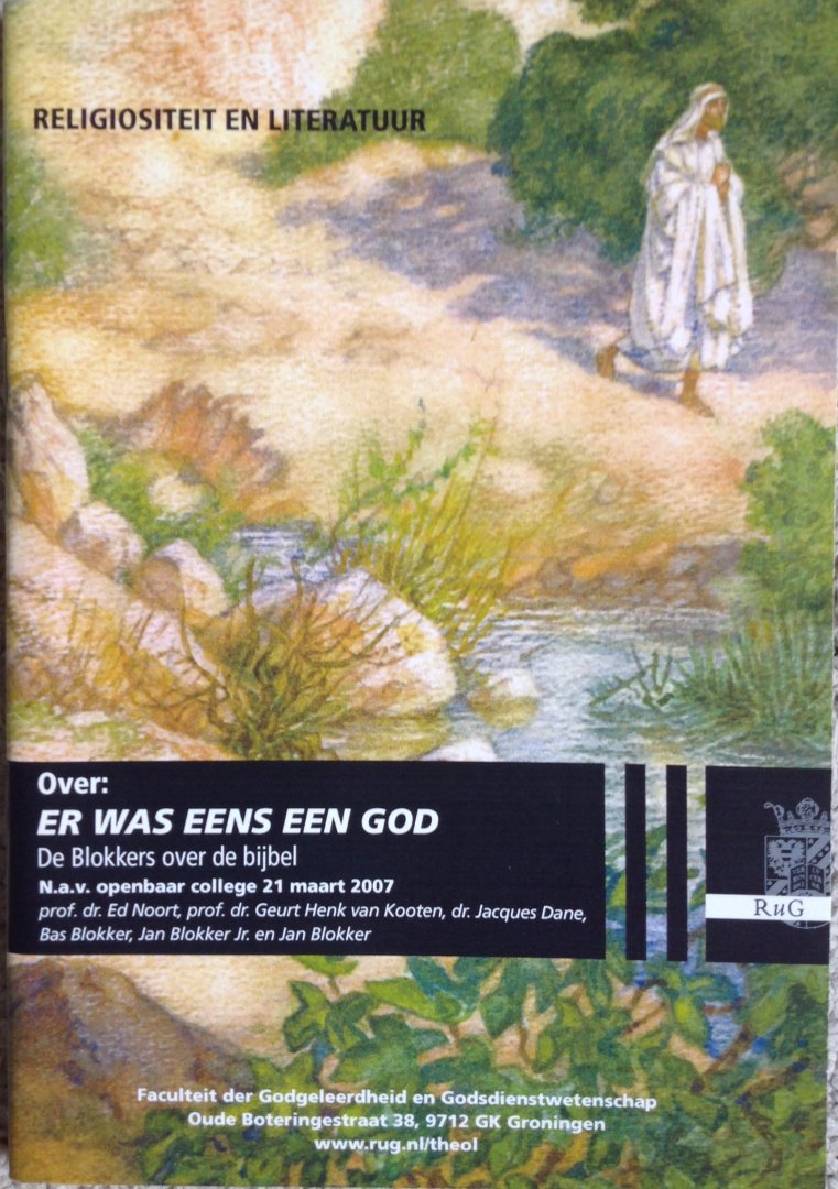 Prof. dr. Ed Noort, prof. dr. Geurt Henk van Kooten, dr. Jacques Dane, Bas Blokker, Jan Blokker Jr. en Jan Blokker - Er was eens een God - de Blokkers over de bijbel, n.a.v. openbaar college op 21 maart 2007