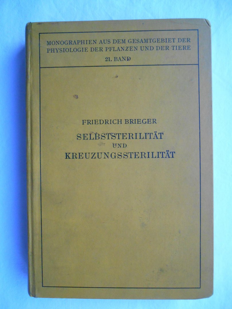 Brieger, Dr. Friedrich - Selbststerilität und Kreuzungssterilität (im Pflanzenreich und Tierreich)