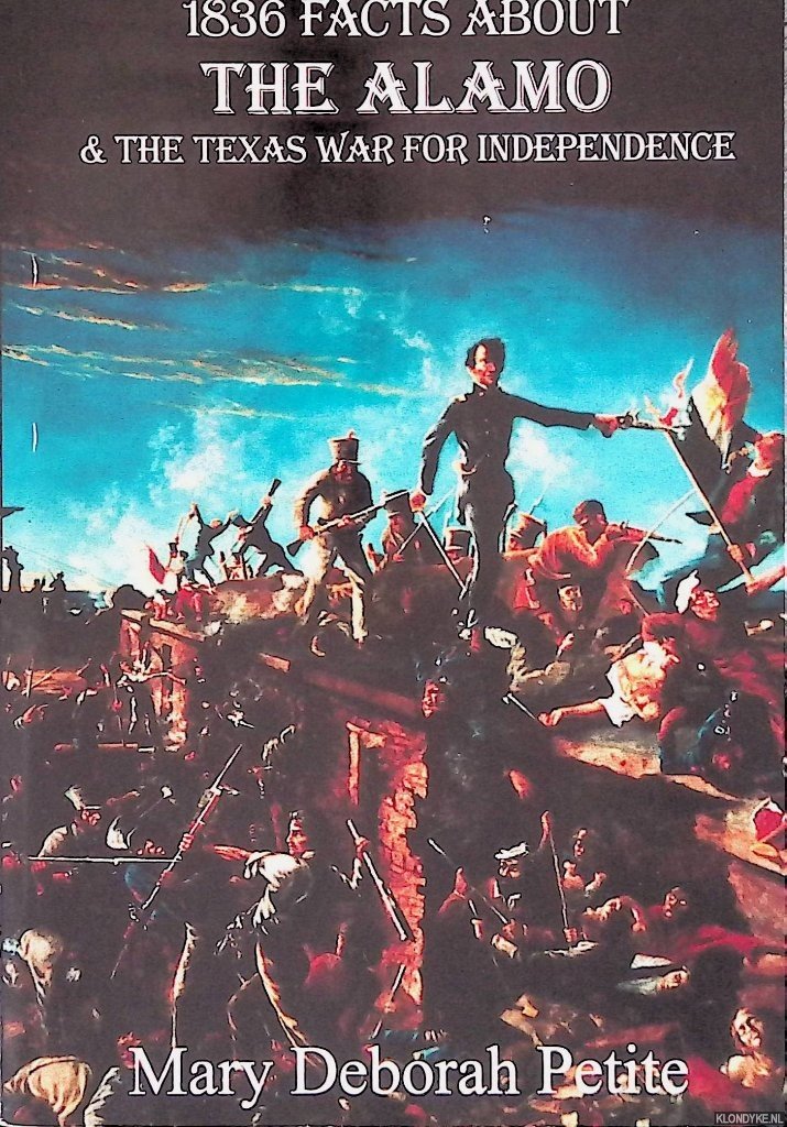 Petite, Mary Deborah - 1836 Facts About The Alamo and The Texas War For Independence