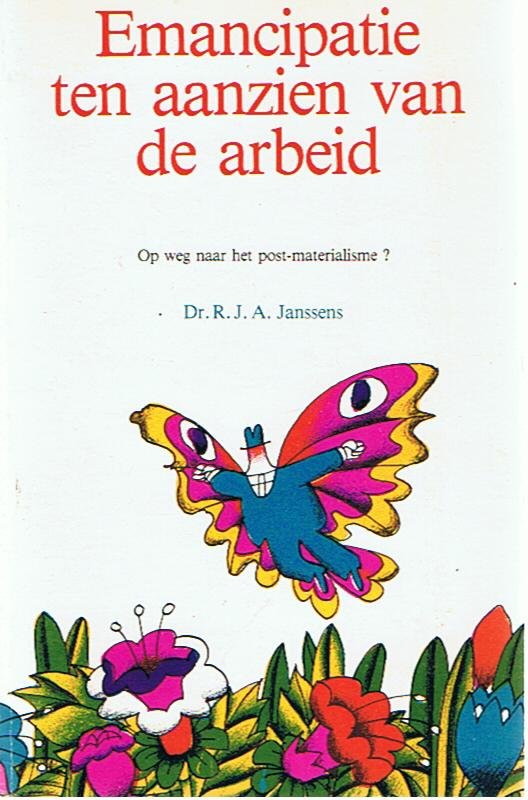 Janssens, R.J.A. - Emancipatie ten aanzien van de arbeid. Op weg naar het post-materialisme?
