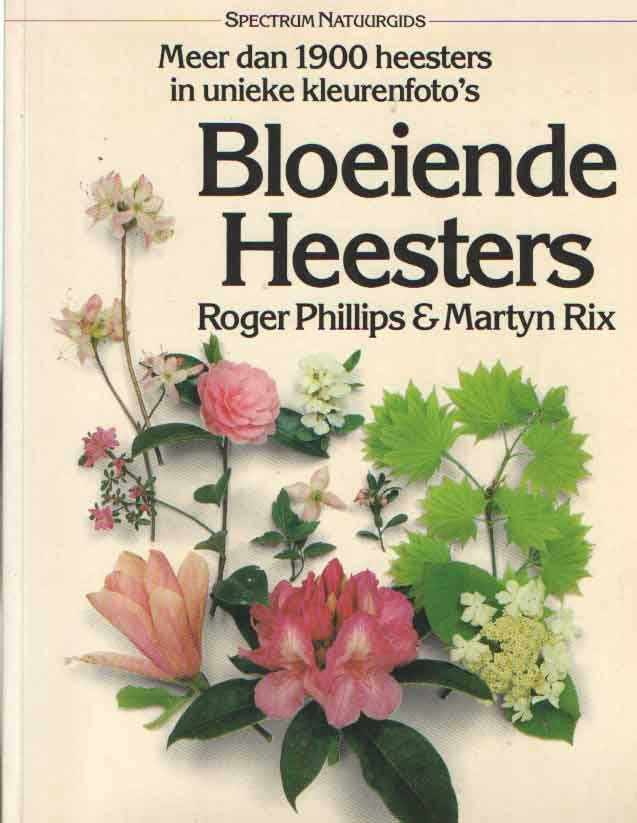 Phillips & Martyn Rix, Roger - Bloeiende heesters. Meer dan 1900 heesters in unieke kleurenfoto's