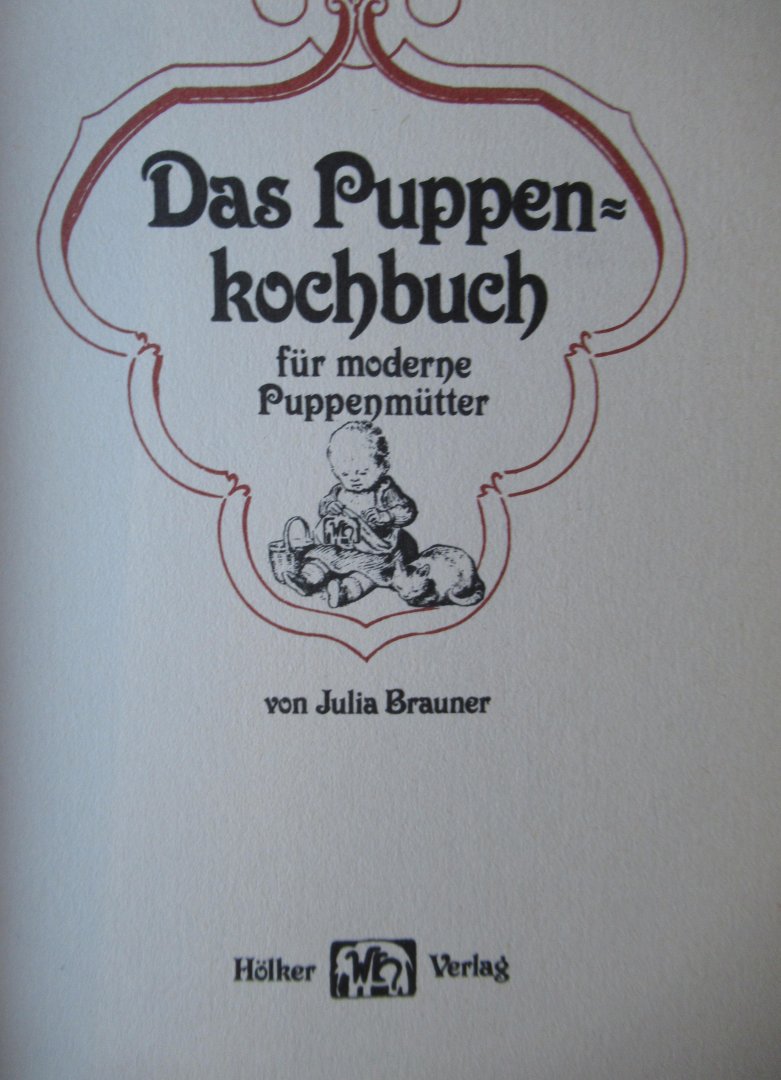 Brauner, Julia - Das Puppen Kochbuch fur moderne Puppenmutter