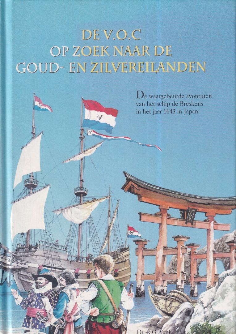 Vonk, P.G. - De V.O.C. op zoek naar de Goud- en Zilvereilanden: de waar gebeurde avonturen van het schip de Breskens in het jaar 1643 in Japan