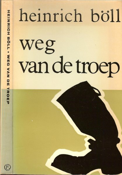 Böll, Heinrich .. Vertaling van  W. Wielek-Berg en de vertaling van derWegwerfer is van Dr. Victor E. van Vriesland - Weg van de troep en andere verhalen.