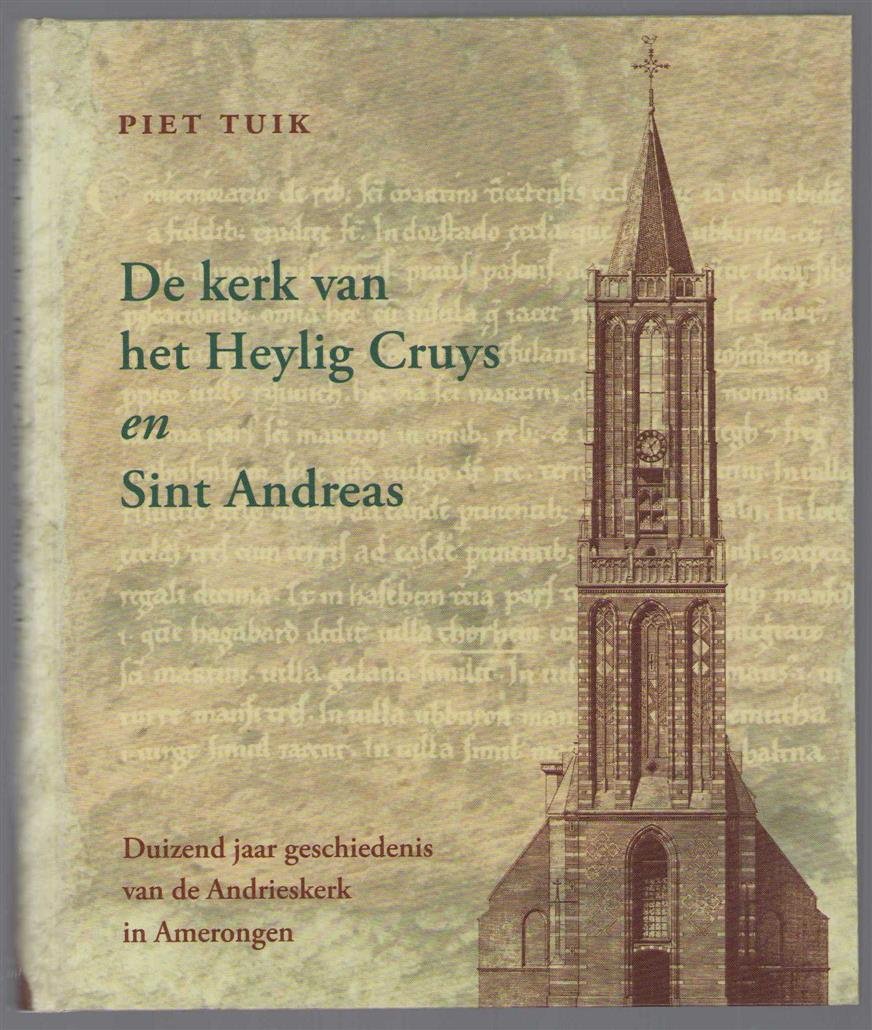 Tuik, Piet - De kerk van het Heylig Cruys en Sint Andreas, duizend jaar geschiedenis van de Andrieskerk in Amerongen