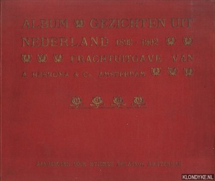 Diverse auteurs - Album gezichten uit Nederland 1899-1902: Prachtuitgave van Heeroma & Co. Amsterdam. Aangeboden door Etienne Delaunoy, Amsterdam