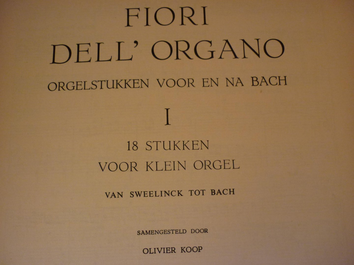 Diverse componisten - Fiori Dell' Organo; Orgelstukken voor en na Bach - I; 18 stukken voor klein orgel; van Sweelinck tot Bach