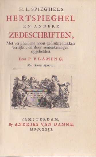 Spieghel, Hendrik Laurensz (1549-1612) - H.L. Spieghels Hertspieghel en andere zedeschriften. Met verscheidene nooit gedrukte stukken verrijkt, en door aenteekeningen opgeheldert door P. Vlaming. Met nieuwe figuuren.
