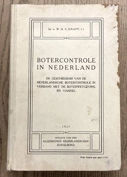 KNAPP, W.H.C. - Botercontrole in Nederland. De geschiedenis van de Nederlandsche botercontrole in verband met de boterwetgeving en -handel.