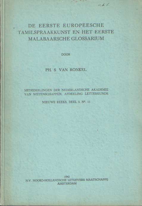 Ronkel, Ph.S. van - De eerste Europeesche tamilspraakkunst en het eerste Malabaarsche glossarium