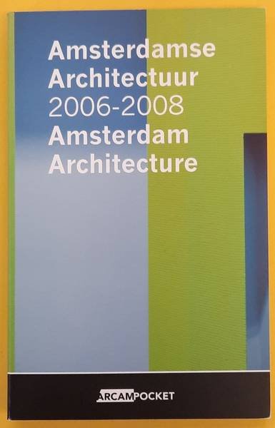 KLOOS, MAARTEN - Amsterdam Architecture 2006-2008 ArCAm pocket nr. 21.
