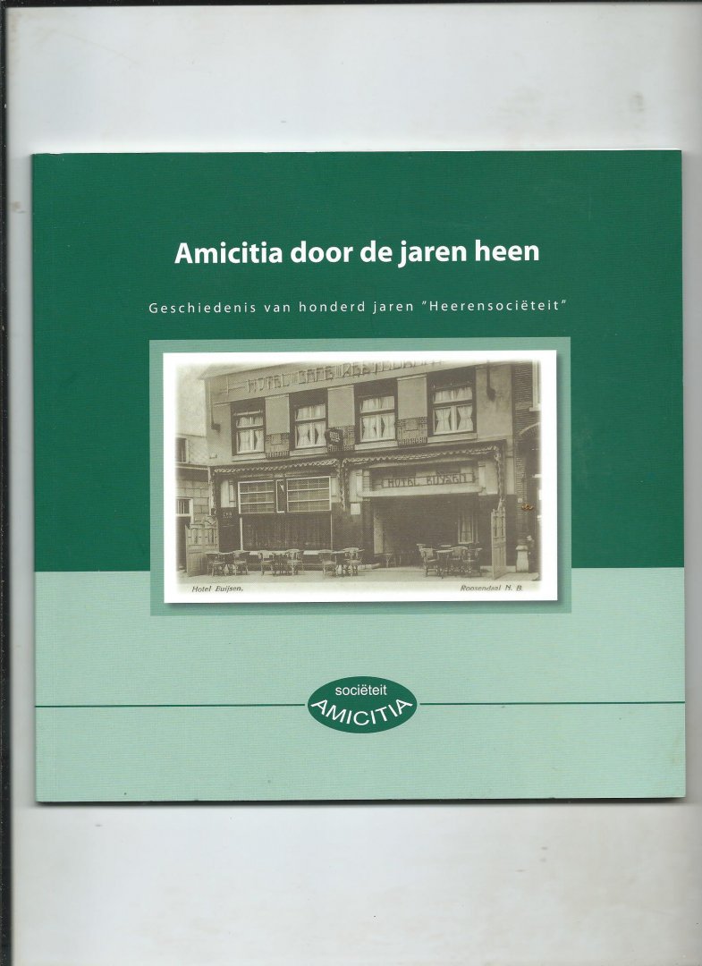 Beer, Leopold de - Amicitia door de jaren heen. Geschiedenis van honderd jaren "Heerensociëteit". (Roosendaal).