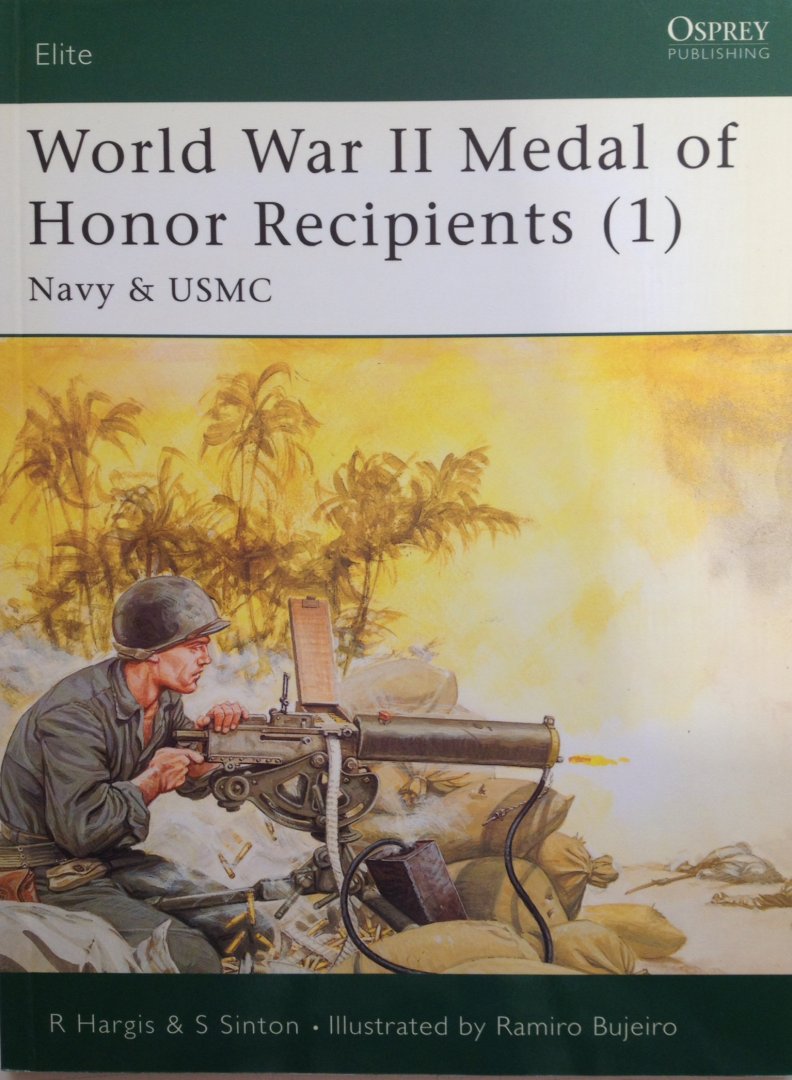 Hargis, R.  Sinton, S.  Bujeiro, Ramiro. - World War II Medal of Honor Recipients (1) Navy & USMC. Elite 92.