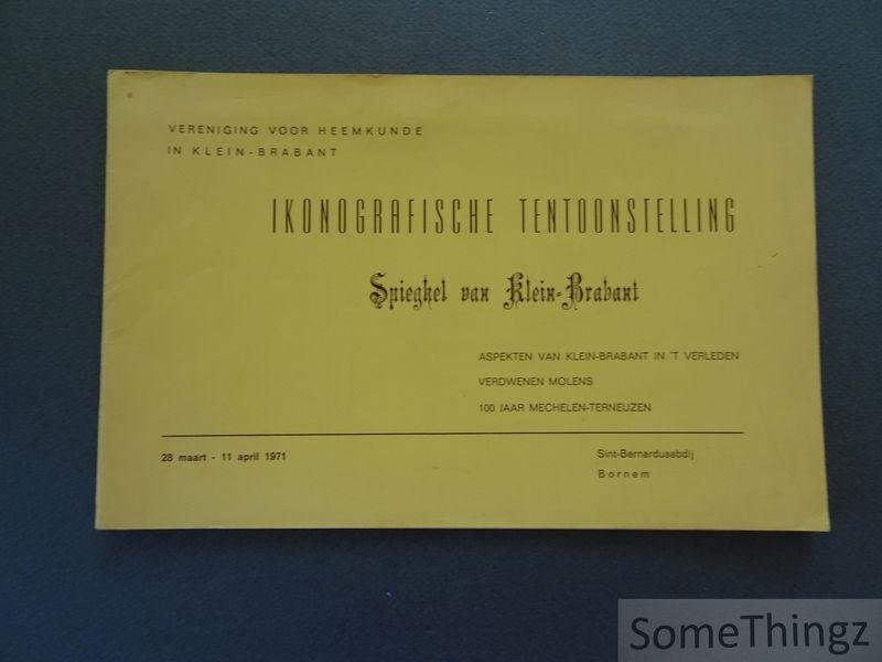 Coll. - Ikonografische tentoonstelling Spieghel van Klein-Brabant: aspekten van Klein-Brabant in 't verleden / verdwenen molens / 100 jaar Mechelen-Terneuzen.
