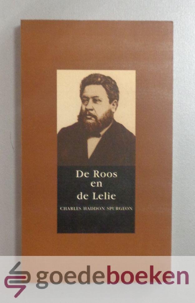 Spurgeon, Charles Haddon - De Roos en de Lelie --- Serie Puriteins erfgoed