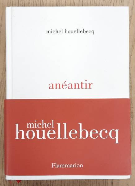 HOUELLBECQ, MICHEL. - Anéantir.