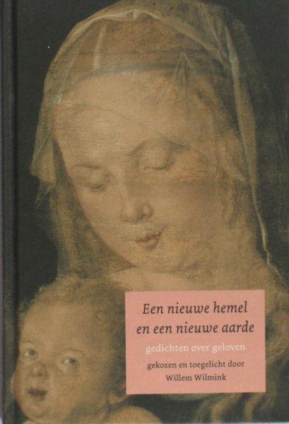 Wilmink, Willem. - Een nieuwe hemel en een nieuwe aarde. Gedichten over geloven.