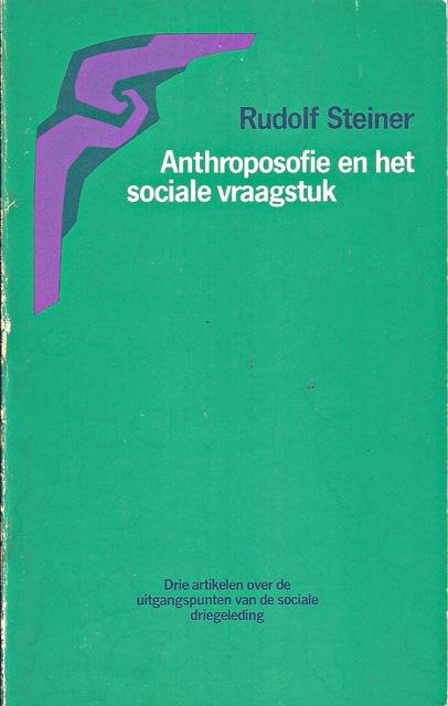 Steiner, Rudolf - Anthroposofie en het sociale vraagstuk. Drie artikelen uit 1905 over de uitgangspunten van de sociale driegeleding