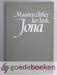 Luther/Drs. K. Exalto (vertaald en ingeleid), Maarten - Het boek Jona