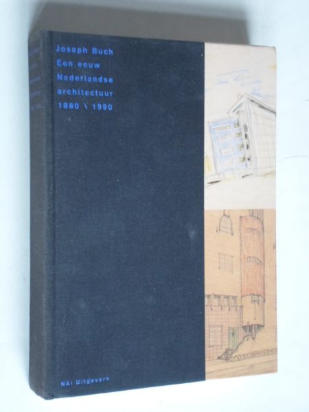 Buch, Joseph - Een eeuw Nederlandse architectuur 1880-1980